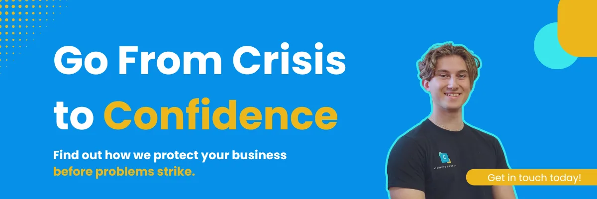 Go From Crisis to Confidence Find out how we protect your business before problems strike.