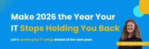 Make 2026 the Year Your IT Stops Holding You Back Let’s review your IT setup ahead of the new year.